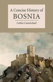 A Concise History of Bosnia, Carmichael Cathie