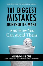 101 Biggest Mistakes Nonprofits Make and How You Can Avoid Them, Olsen CFRE Andrew