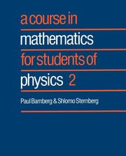 A Course in Mathematics for Students of Physics, Bamberg Paul