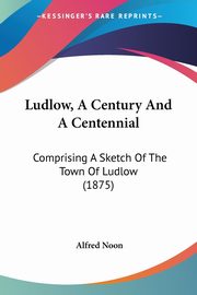 Ludlow, A Century And A Centennial, 