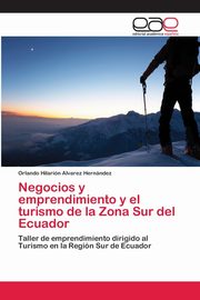 Negocios y emprendimiento y el turismo de la Zona Sur del Ecuador, lvarez Hernndez Orlando Hilarin