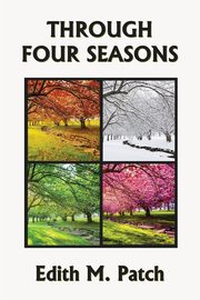 Through Four Seasons (Yesterday's Classics), Patch Edith M.
