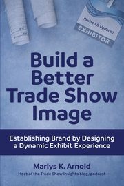 Build a Better Trade Show Image, Arnold Marlys K