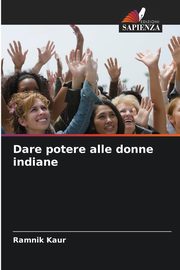 ksiazka tytu: Dare potere alle donne indiane autor: Kaur Ramnik