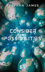 Consider the Possibilities, James Stephan