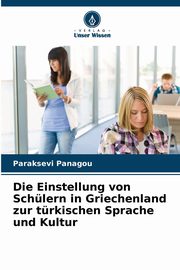 Die Einstellung von Schlern in Griechenland zur trkischen Sprache und Kultur, Panagou Paraksevi