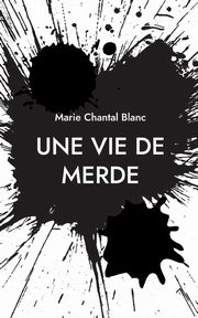 Une vie de merde, Blanc Marie Chantal