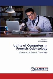 Utility of Computers in Forensic Odontology, Lohe Vidya