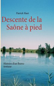 Descente de la Sane ? pied, Huet Patrick