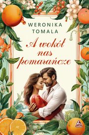 ksiazka tytu: A wok nas pomaracze autor: Tomala Weronika