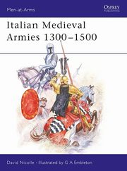 ksiazka tytu: Italian Medieval Armies 1300-1500 autor: Nicolle David