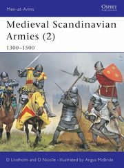 ksiazka tytu: Medieval Scandinavian Armies (2) 1300-1500 autor: Lindholm David, Nicolle David