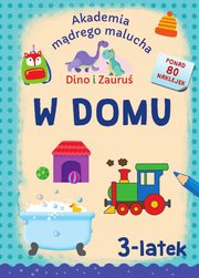 ksiazka tytu: Akademia Mdrego Malucha. Dino i Zauru 3-latek W DOMU autor: Matyka Emilia