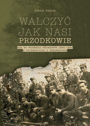 Walczy jak nasi przodkowie. NZW na Mazowszu Pnocnym 1945-1954 w fotografiach i dokumentach, Radzik Robert