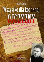 Wszystko dla kochanej Ojczyzny., Robert Radzik