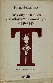 Artykuy na amach ?Tygodnika Warszawskiego? (1946-1948), Koneczny Feliks