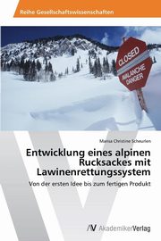 ksiazka tytu: Entwicklung Eines Alpinen Rucksackes Mit Lawinenrettungssystem autor: Scheurlen Marisa Christine