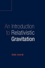 An Introduction to Relativistic Gravitation, Hakim Remi