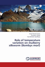 Role of Temperature Variation on Mulberry Silkworm (Bombyx Mori), Gupta Sanjai Kumar