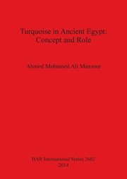 Turquoise in Ancient Egypt, Mansour Ahmed Mohamed Ali