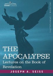 The Apocalypse, Seiss Joseph A.