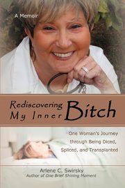 Rediscovering My Inner Bitch, Swirsky Arlene C.