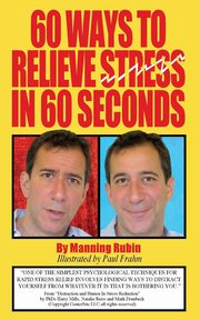 60 Ways To Relieve Stress in 60 Seconds, Rubin Manning