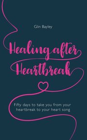 Healing After Heartbreak, Bayley Glin
