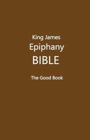 King James Epiphany Bible  (Black Cover), Editors Volunteer