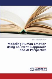 ksiazka tytu: Modeling Human Emotion Using an Event-B approach and AI Perspective autor: Salankar Fulmare Nilima