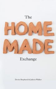ksiazka tytu: The Homemade Exchange autor: Walker Devin Shepherd Juliette