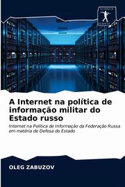 A Internet na poltica de informa?o militar do Estado russo, ZABUZOV OLEG