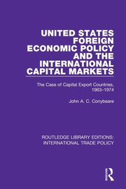 United States Foreign Economic Policy and the International Capital Markets, Conybeare John A.C.