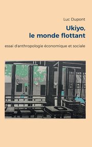 Ukiyo, le monde flottant, Dupont Luc