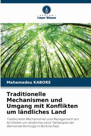 Traditionelle Mechanismen und Umgang mit Konflikten um lndliches Land, KABORE Mahamadou