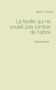 La feuille qui ne voulait pas tomber de l'arbre, Chavent Kerstin