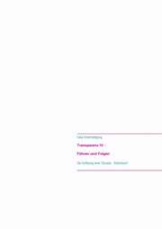 Transparenz IV - Fhren und Folgen, Kirsch Katja
