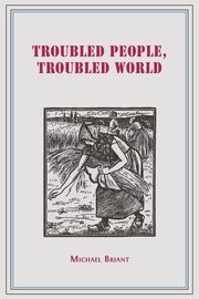 Troubled People, Troubled World, Briant Michael