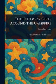The Outdoor Girls Around the Campfire, Hope Laura Lee