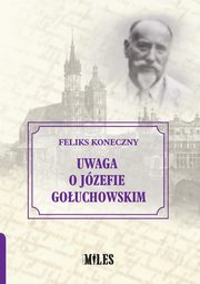 Uwaga o Jzefie Gouchowskim, Koneczny Feliks