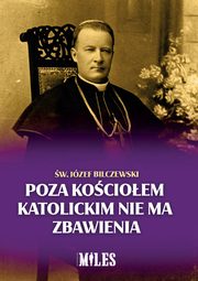 Poza Kocioem katolickim nie ma zbawienia, Bilczewski Jzef