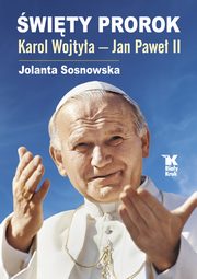 wity Prorok Karol Wojtya - Jan Pawe II, Sosnowska Jolanta