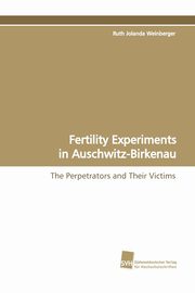 Fertility Experiments in Auschwitz-Birkenau, Weinberger Ruth Jolanda