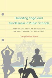 Debating Yoga and Mindfulness in Public Schools, Brown Candy Gunther