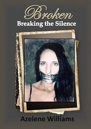 BROKEN Breaking the Silence, Williams Azelene