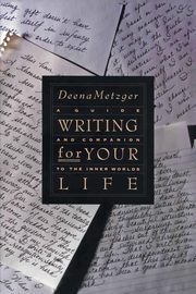 Writing for Your Life, Metzger Deena