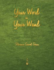 Your Word Is Your Wand, Shinn Florence Scovel