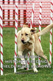 Labradors - History, Breeding, Field Trials & Shows, Naylor Leonard E.