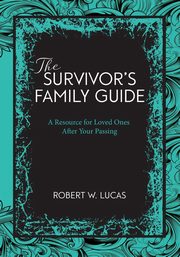 Suvivor's Family Guide, Lucas Robert W.