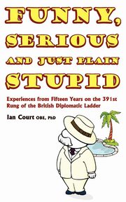 Funny, Serious and Just Plain Stupid, Court Obe Phd Ian